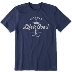 Men's Best Dad By Par Short Sleeve Crusher Tee Life is Good
