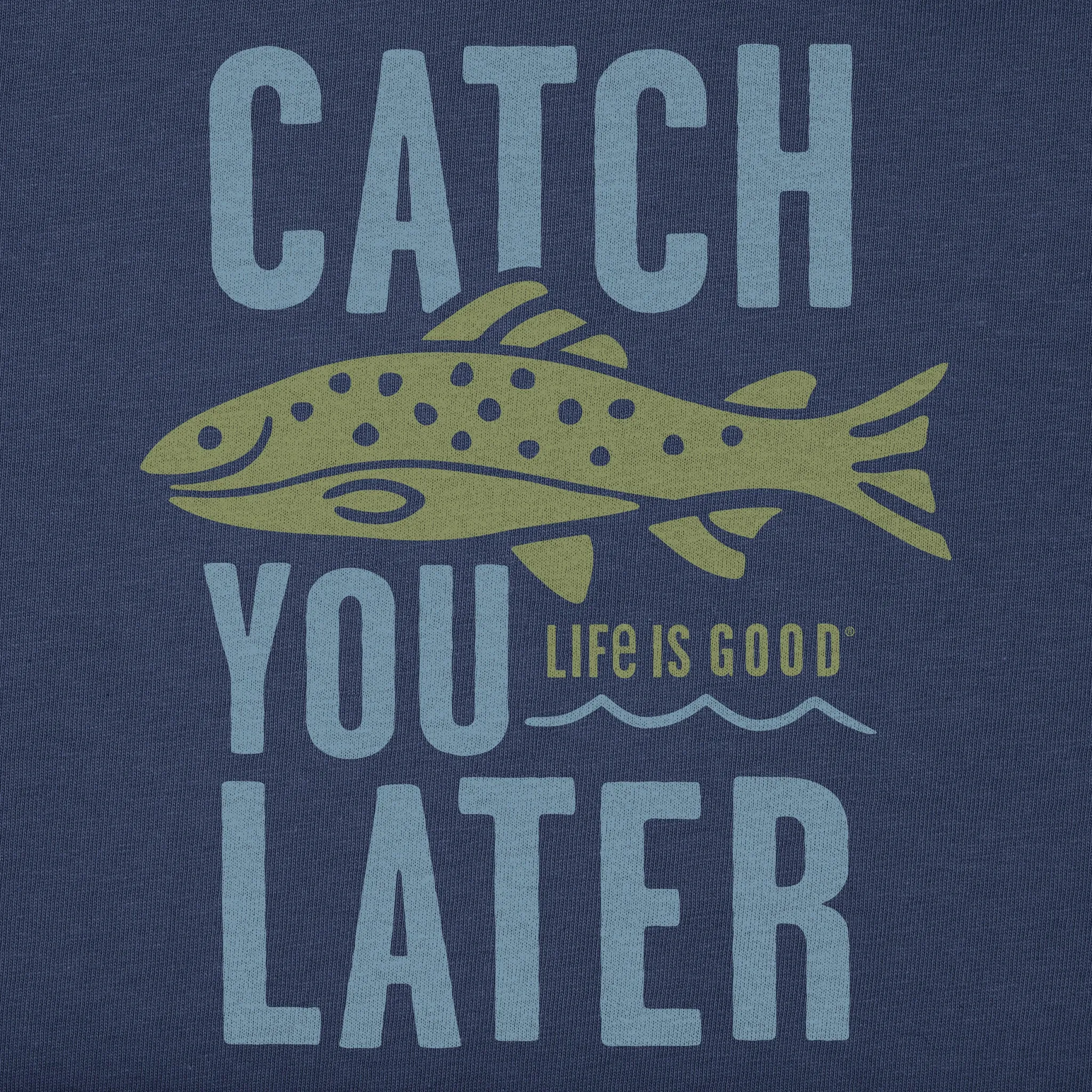 Men's Catch You Later Short Sleeve Crusher Tee Life is Good