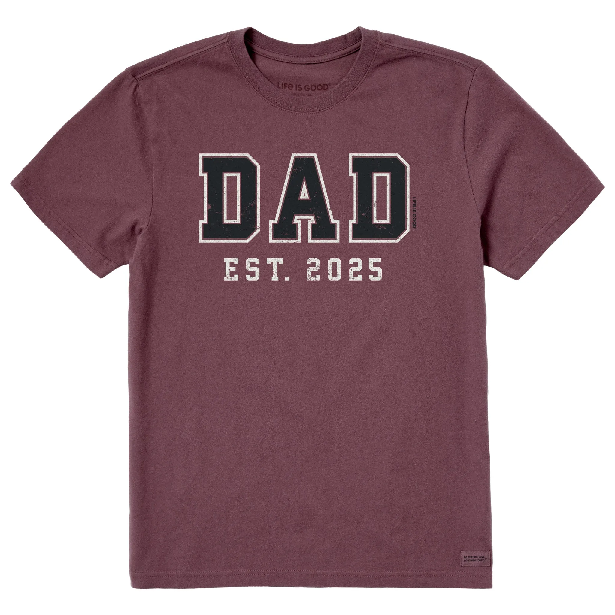Men's Dad Est 2025 Short Sleeve Crusher Tee Life is Good
