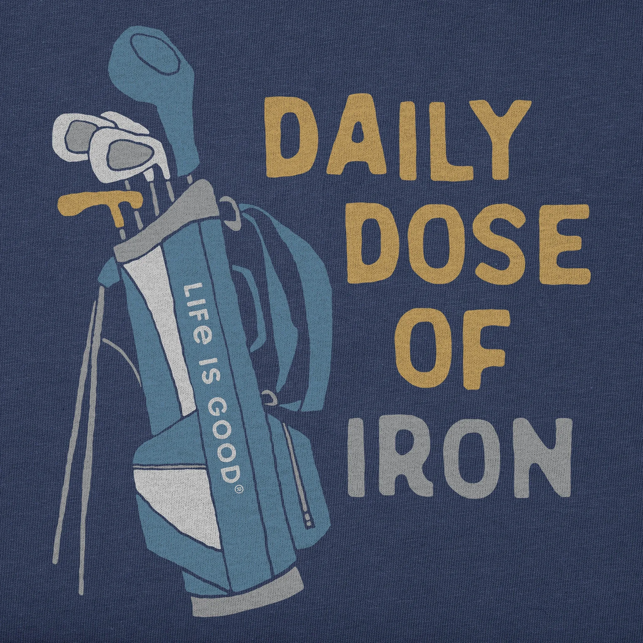 Men's Daily Dose of Iron Clubs Short Sleeve Crusher Tee Life is Good