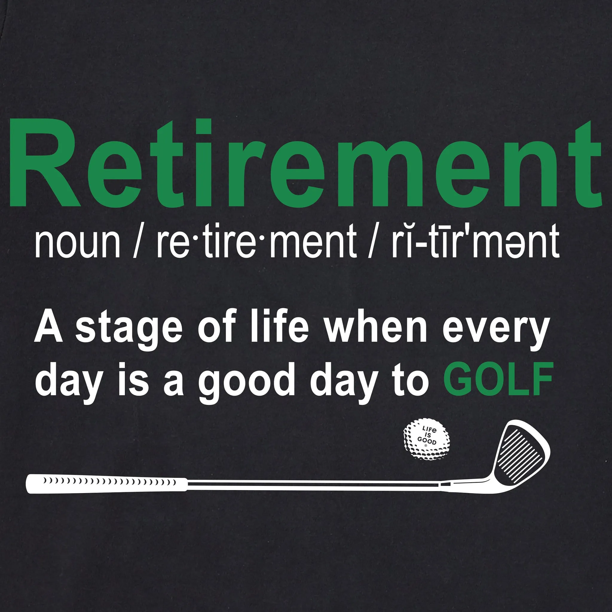 Men's Golf Retirement Defined Short Sleeve Tee Life is Good