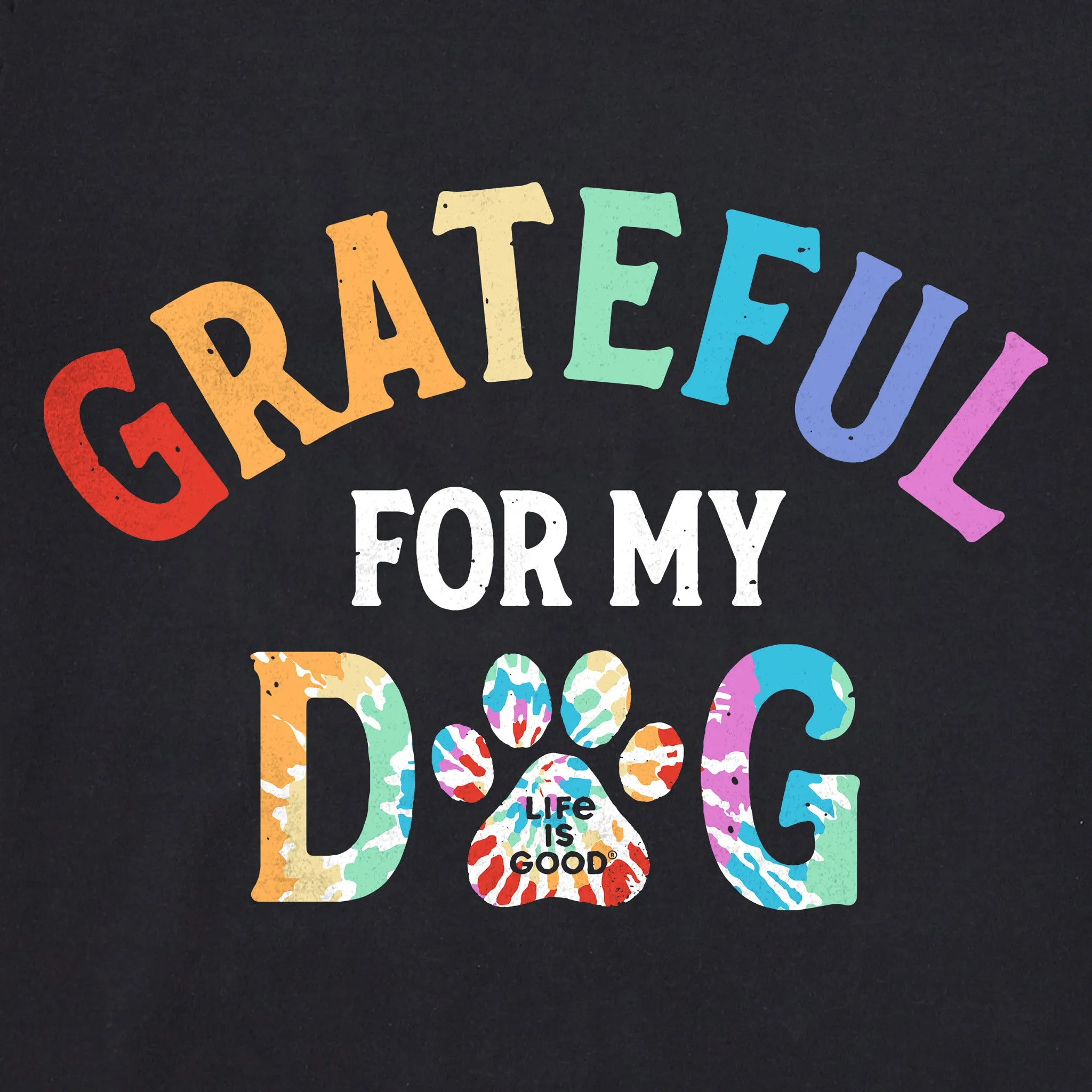 Men's Grateful for my Dog Tie Dye Short Sleeve Tee Life is Good