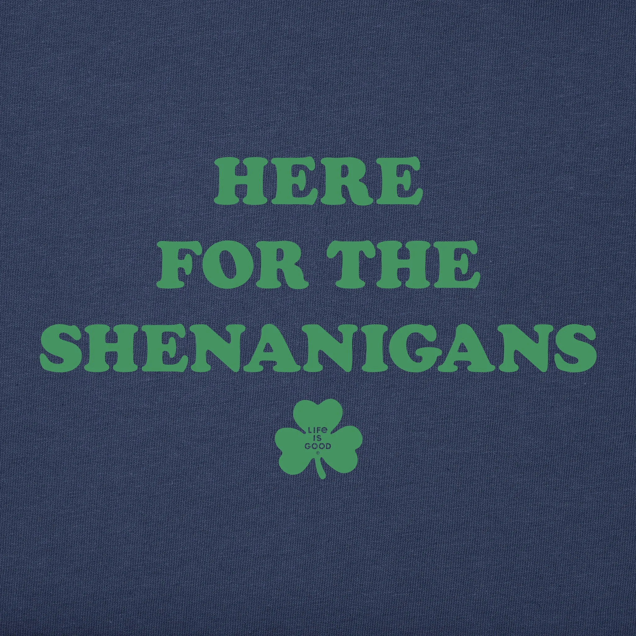 Men's Here for the Shenanigans Short Sleeve Crusher Tee Life is Good