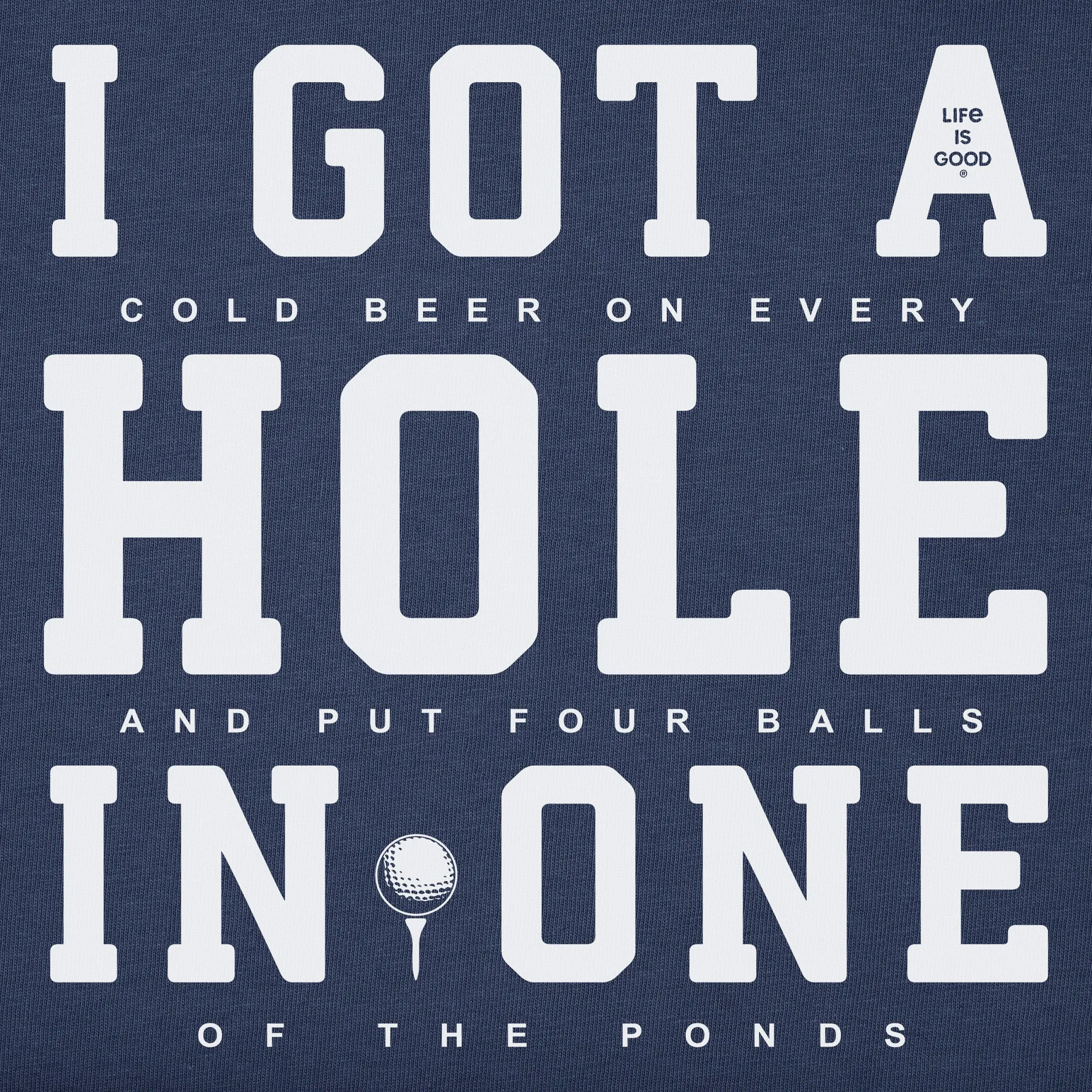 Men's I Got a Hole in One Short Sleeve Tee Life is Good