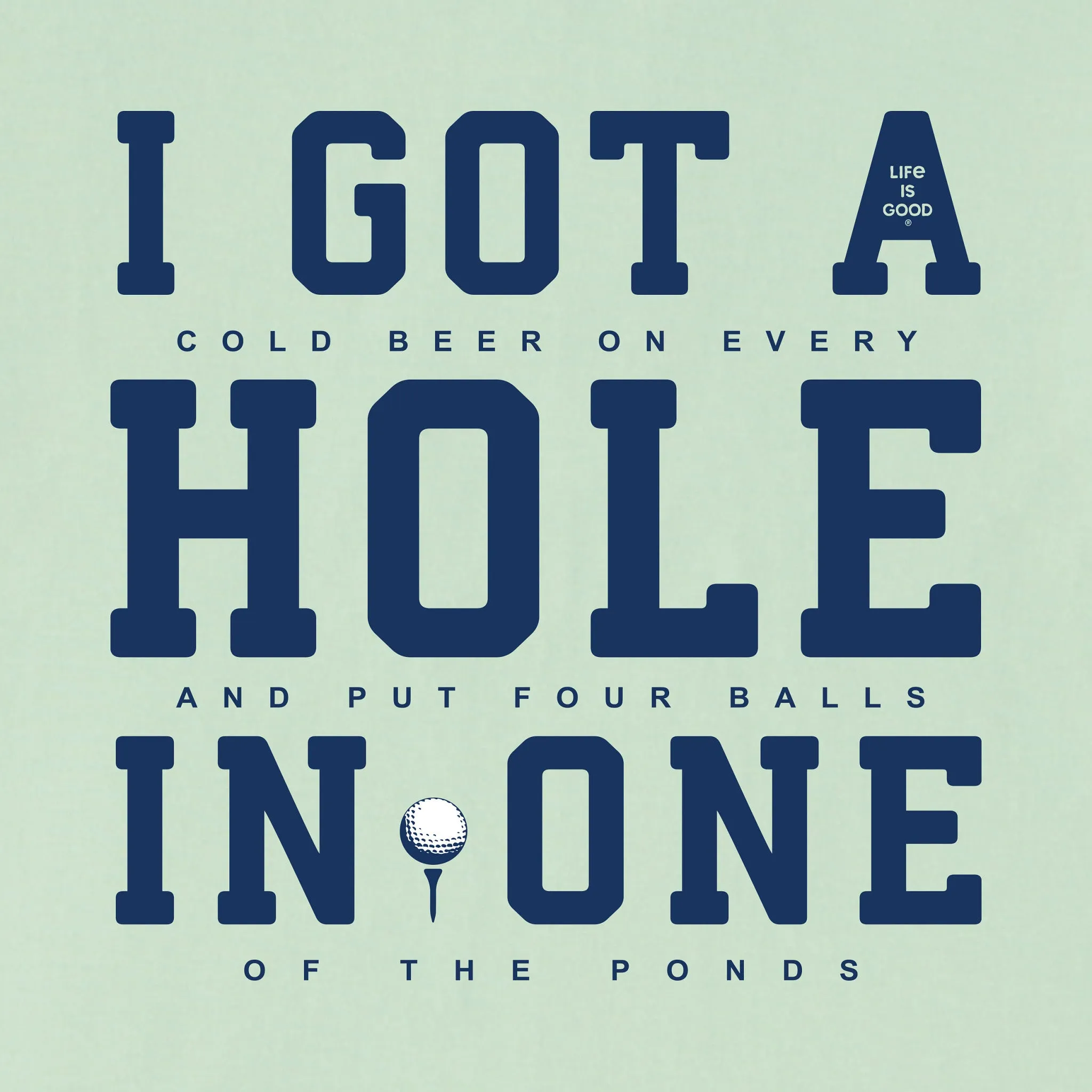 Men's I Got a Hole in One Short Sleeve Tee Life is Good
