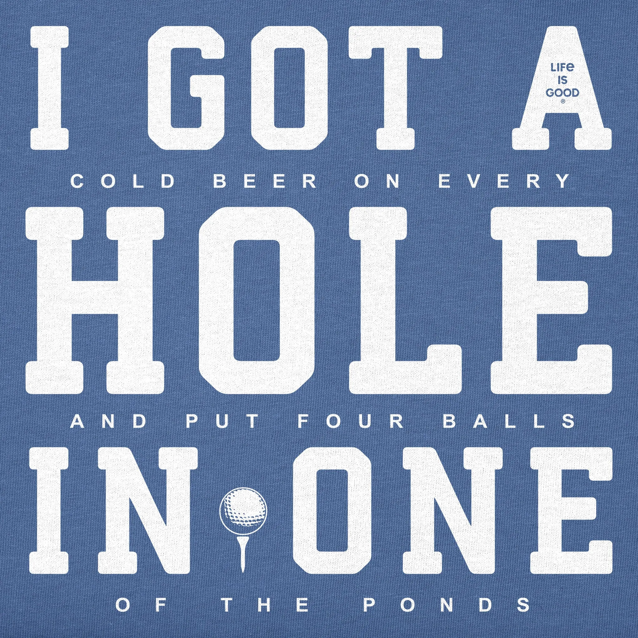 Men's I Got a Hole in One Short Sleeve Tee Life is Good