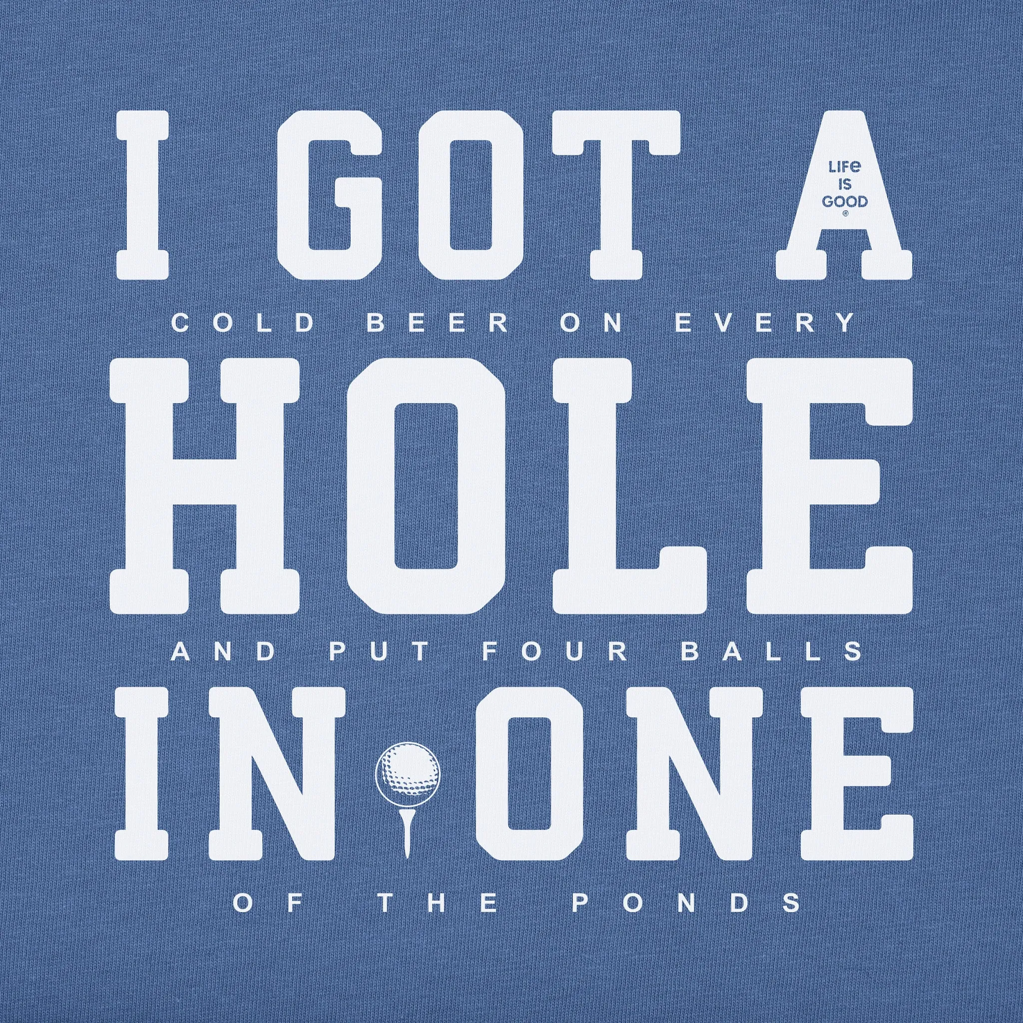 Men's I Got a Hole in One Short Sleeve Tee Life is Good