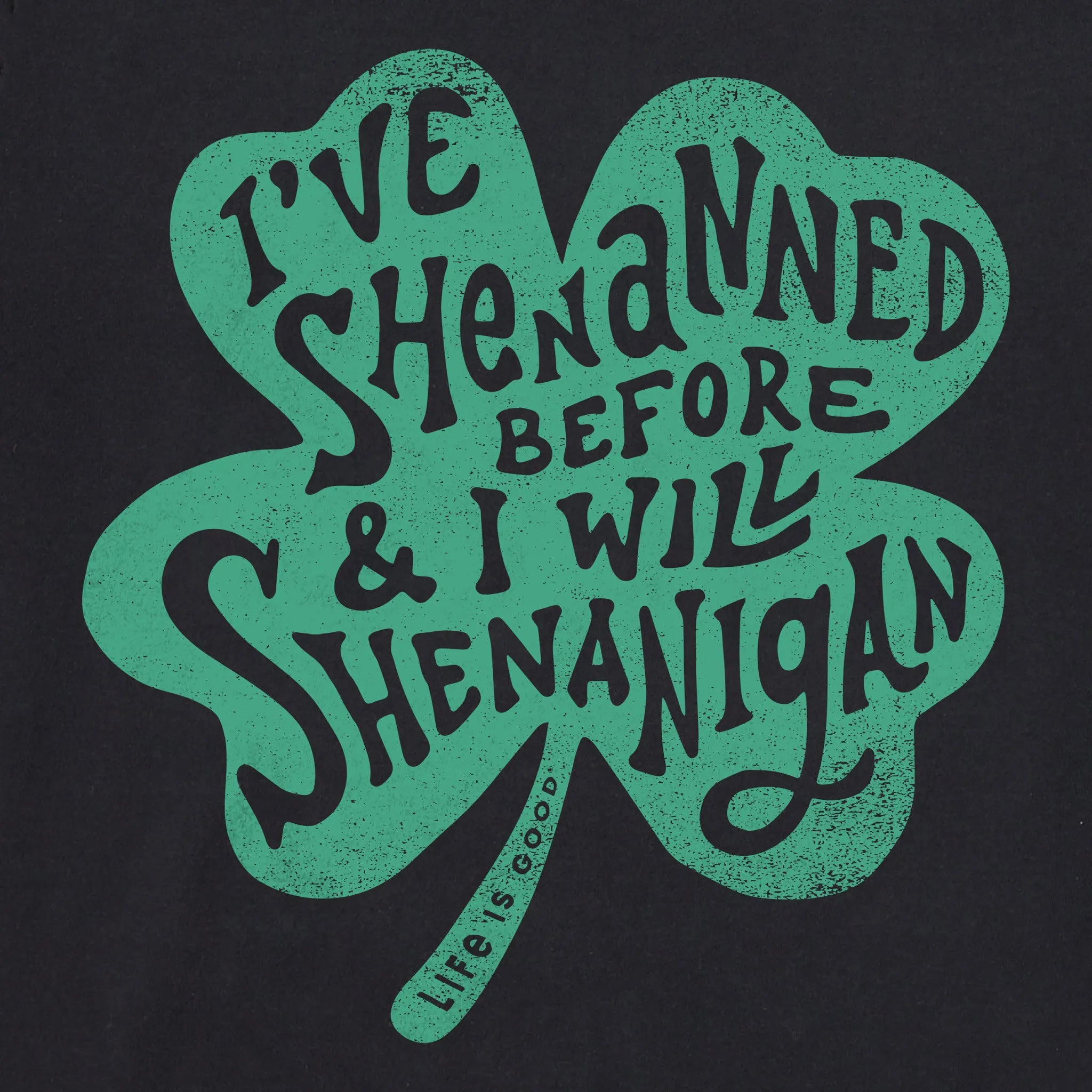Men's I Will Shenanigan Short Sleeve Crusher Tee Life is Good