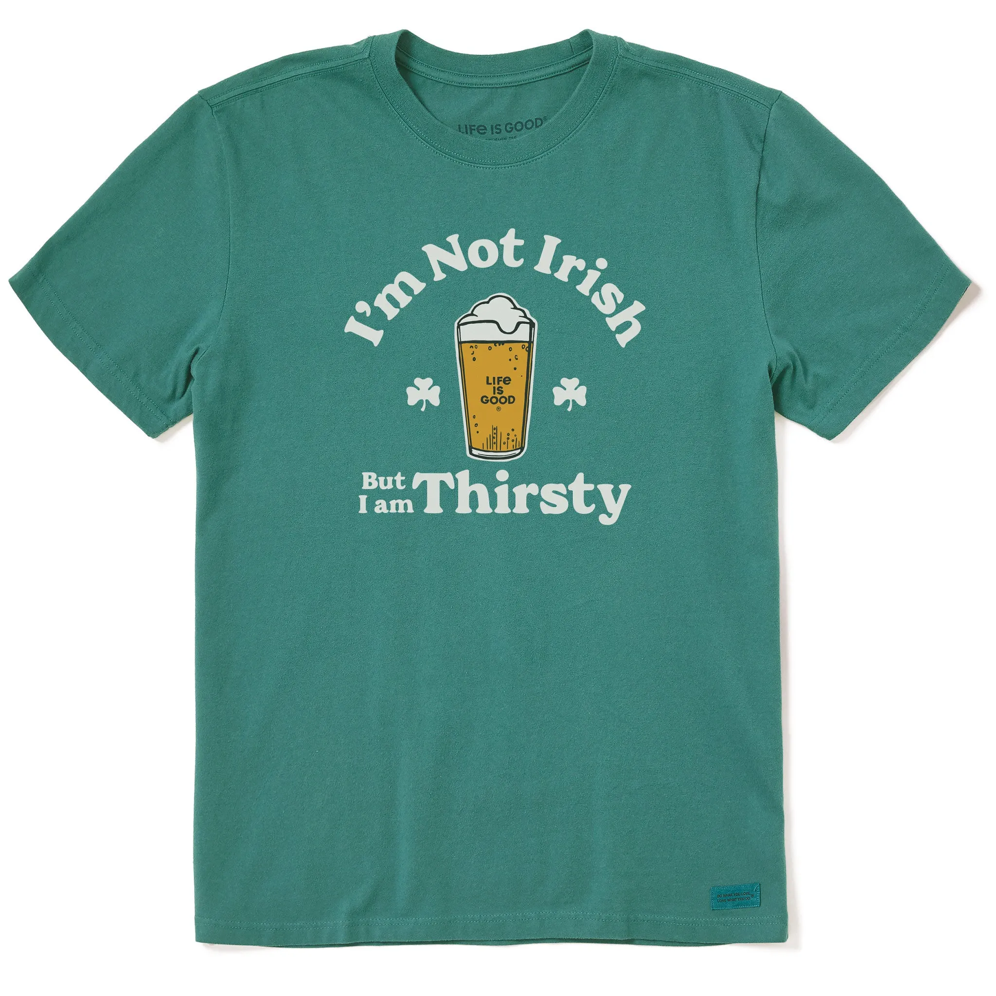 Men's I'm Not Irish But I'm Thirsty Short Sleeve Crusher Tee Life is Good
