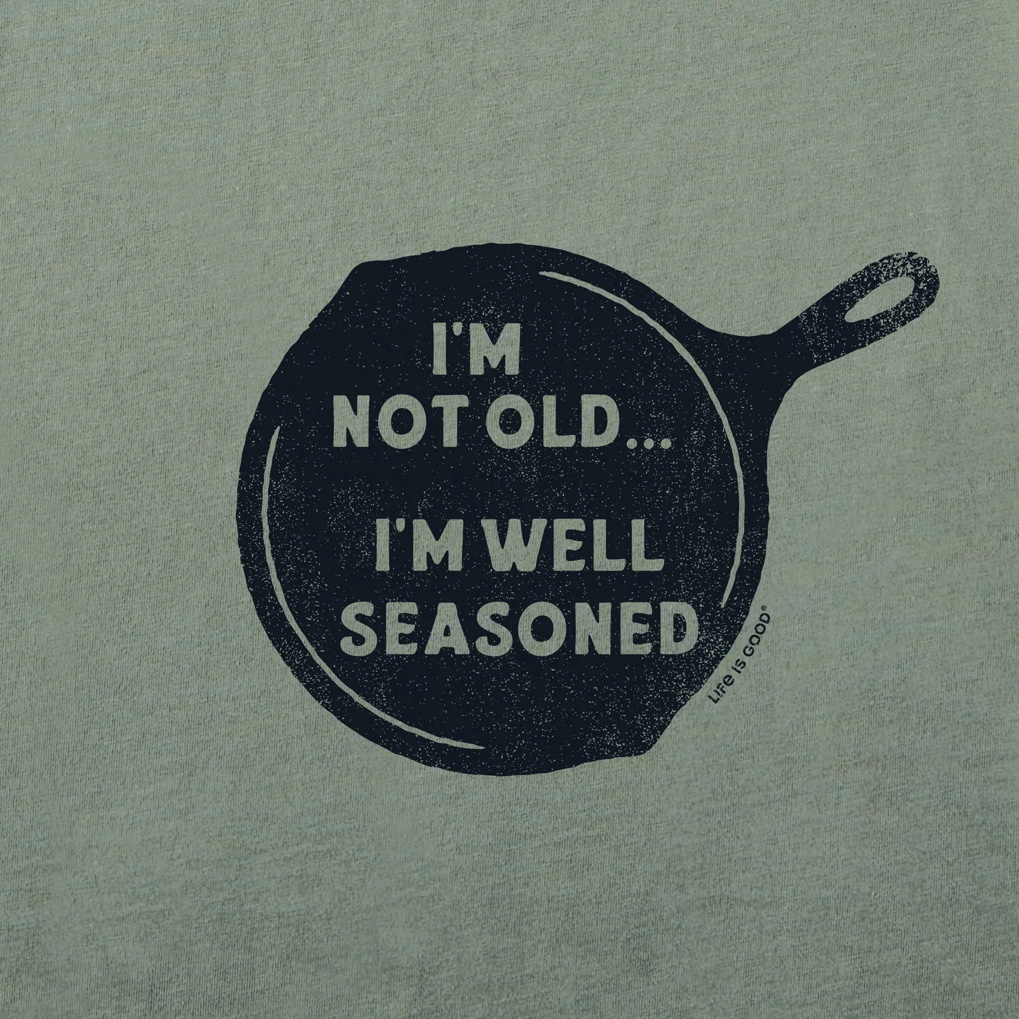 Men's I'm Not Old I'm Well Seasoned Short Sleeve Crusher Tee Life is Good