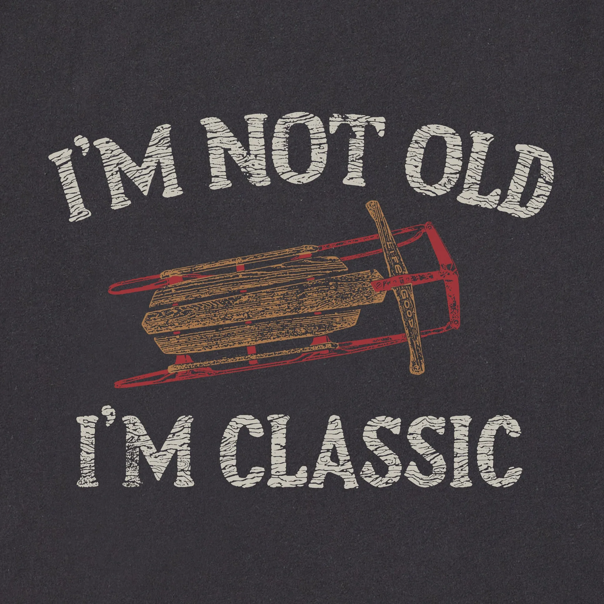 Men's I'm Not Old Sled Long Sleeve Crusher Tee Life is Good