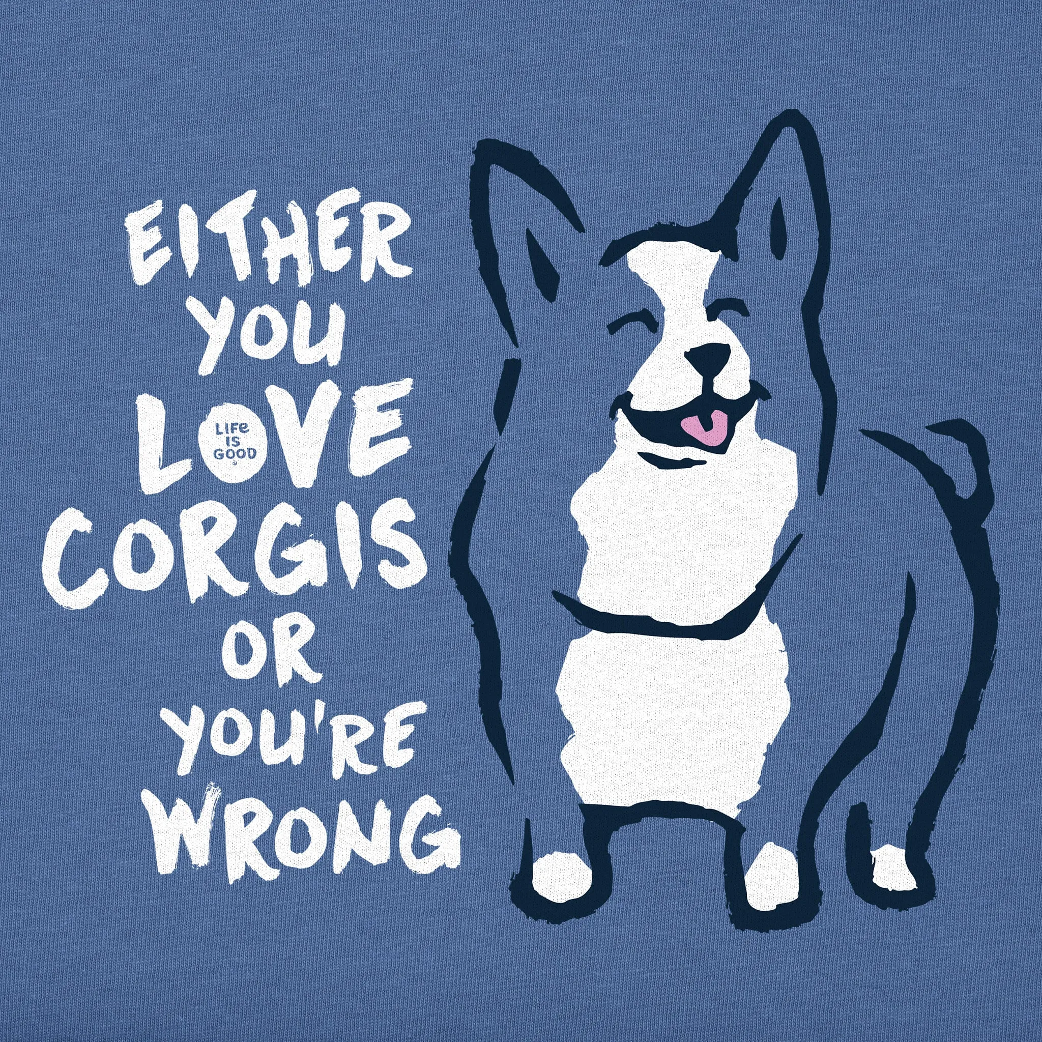 Men's Love Corgis or You're Wrong Short Sleeve Crusher Tee Life is Good