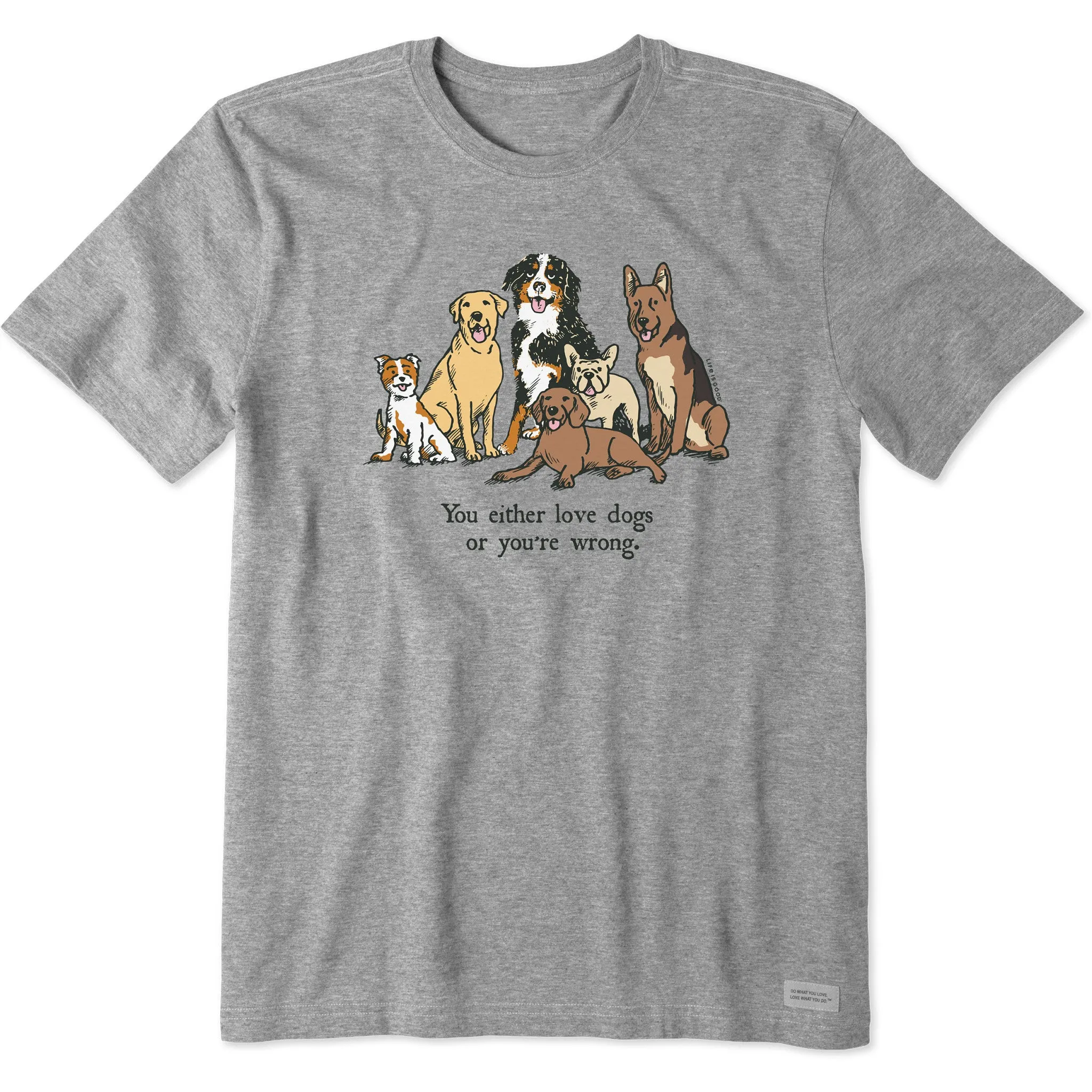 Men's Love Dogs or Your Wrong Breeds Short Sleeve Tee Life is Good
