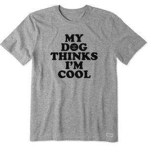 Men's My Dog Thinks I'm Cool Short Sleeve Tee Life is Good