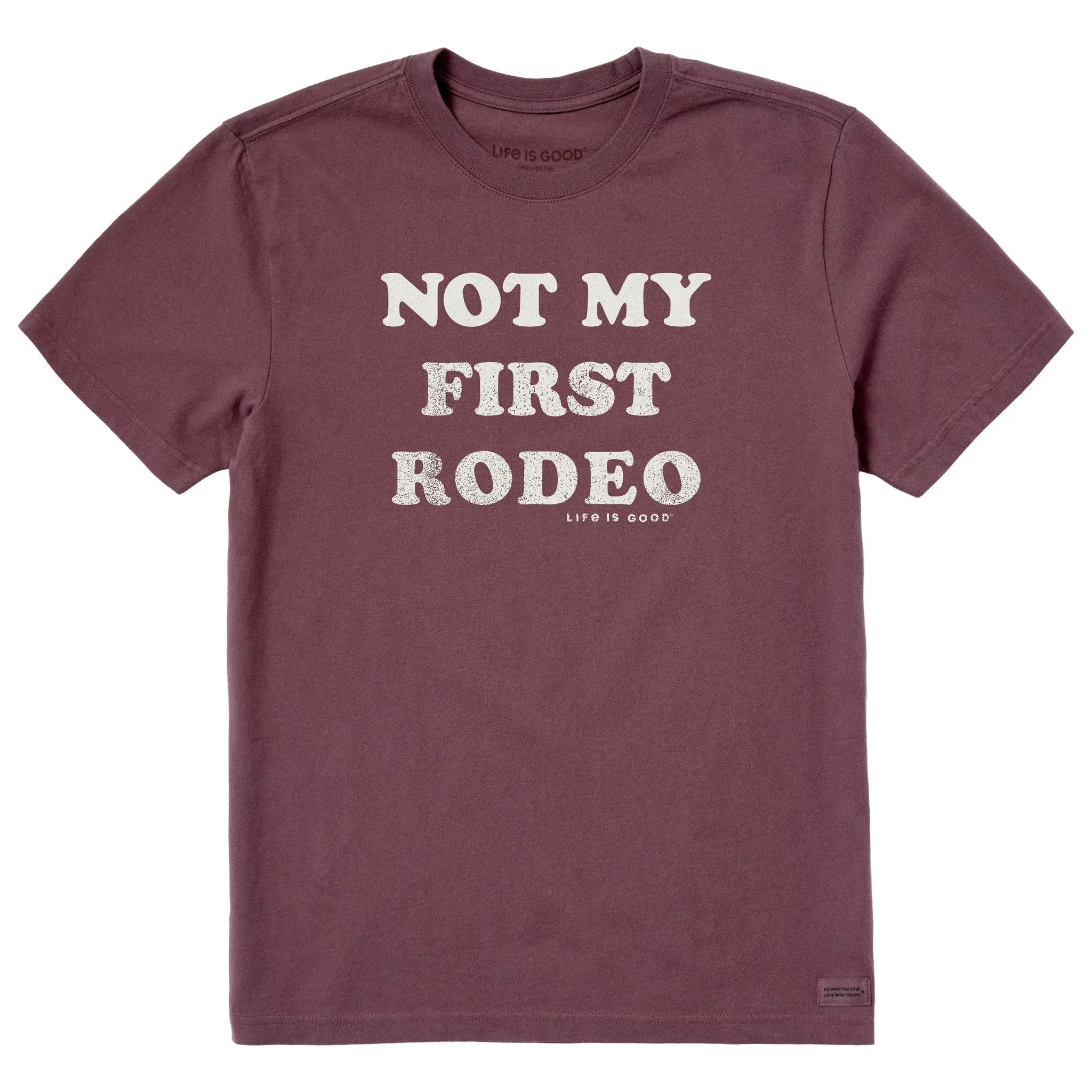 Men's Not My First Rodeo, At All Short Sleeve Crusher Tee Life is Good