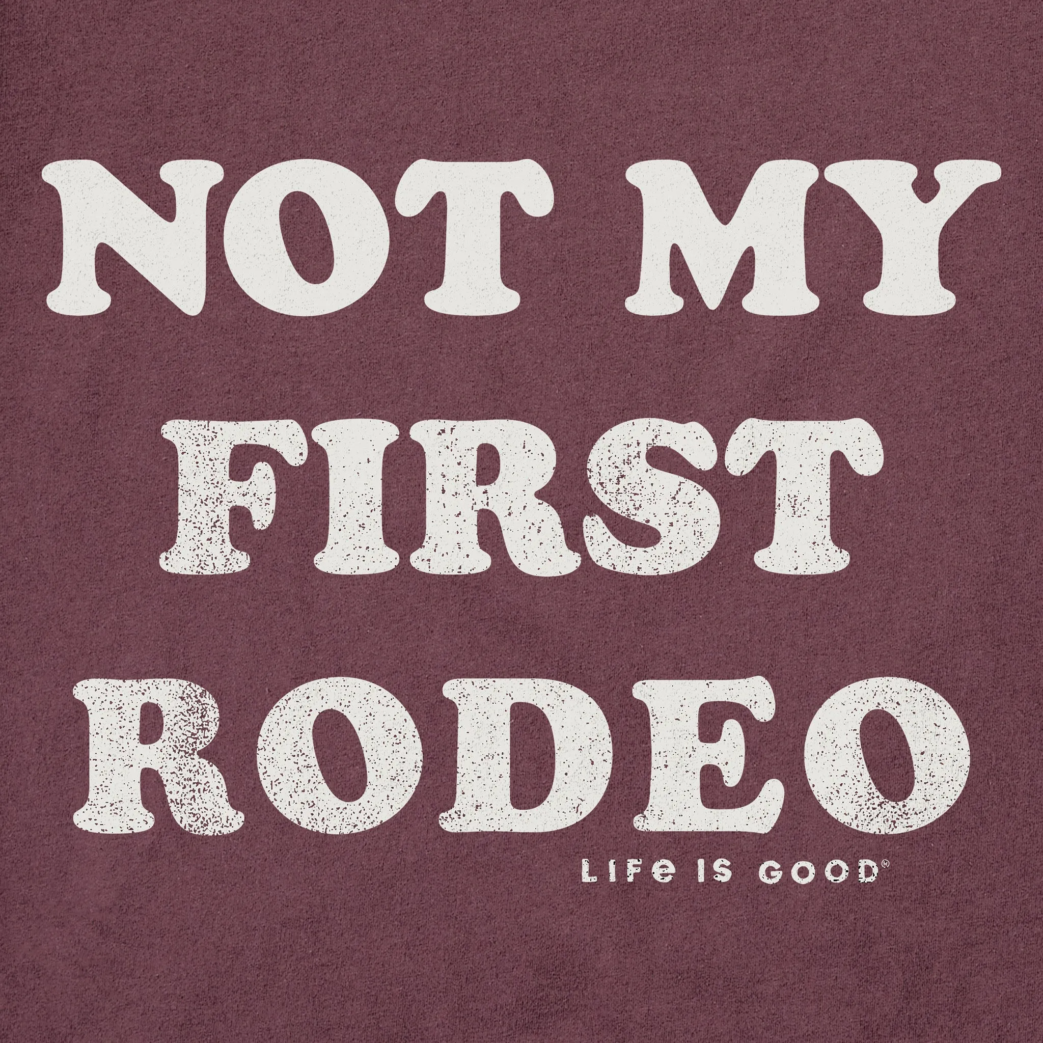 Men's Not My First Rodeo, At All Short Sleeve Crusher Tee Life is Good