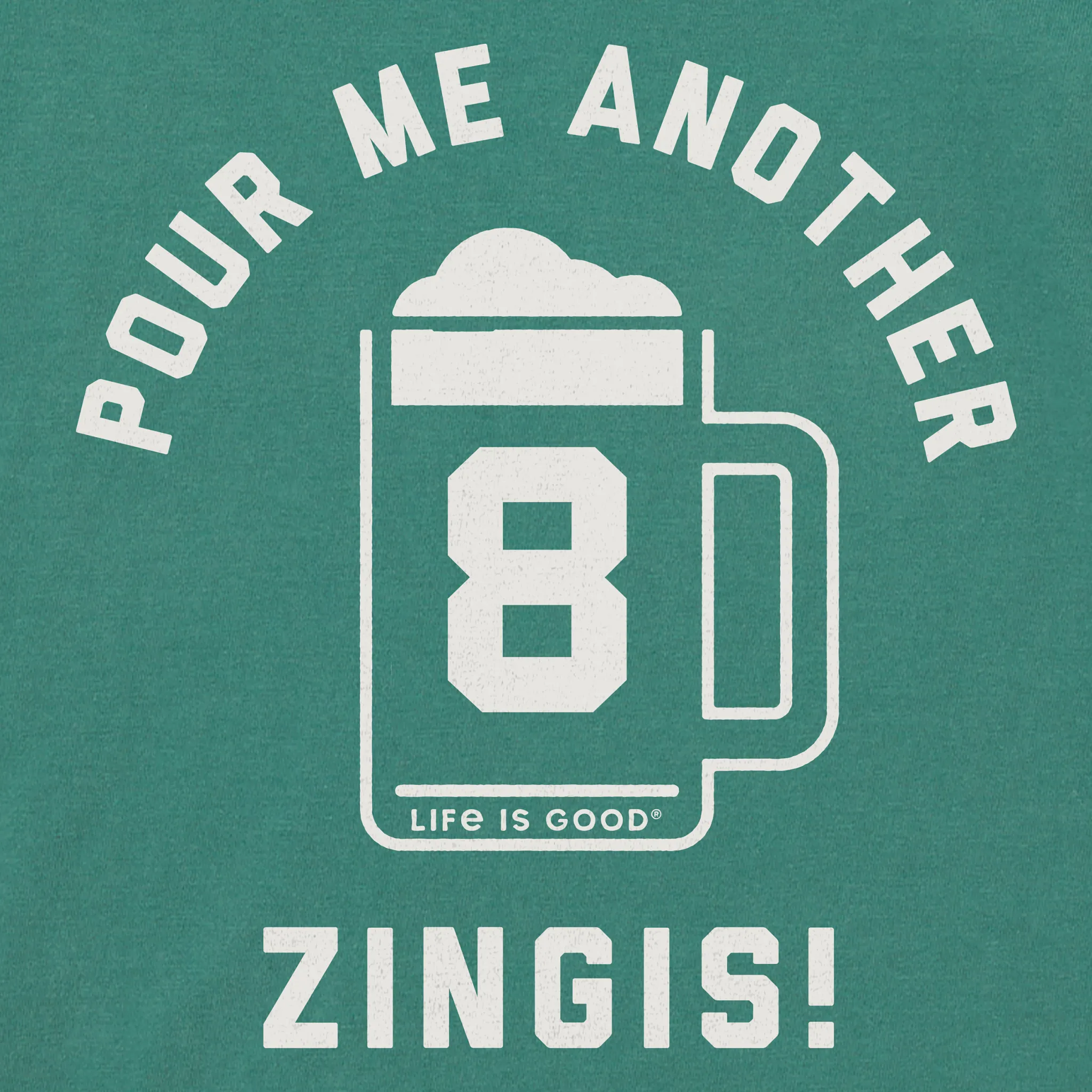 Men's Pour Me Another Zingis Short Sleeve Crusher Tee Life is Good