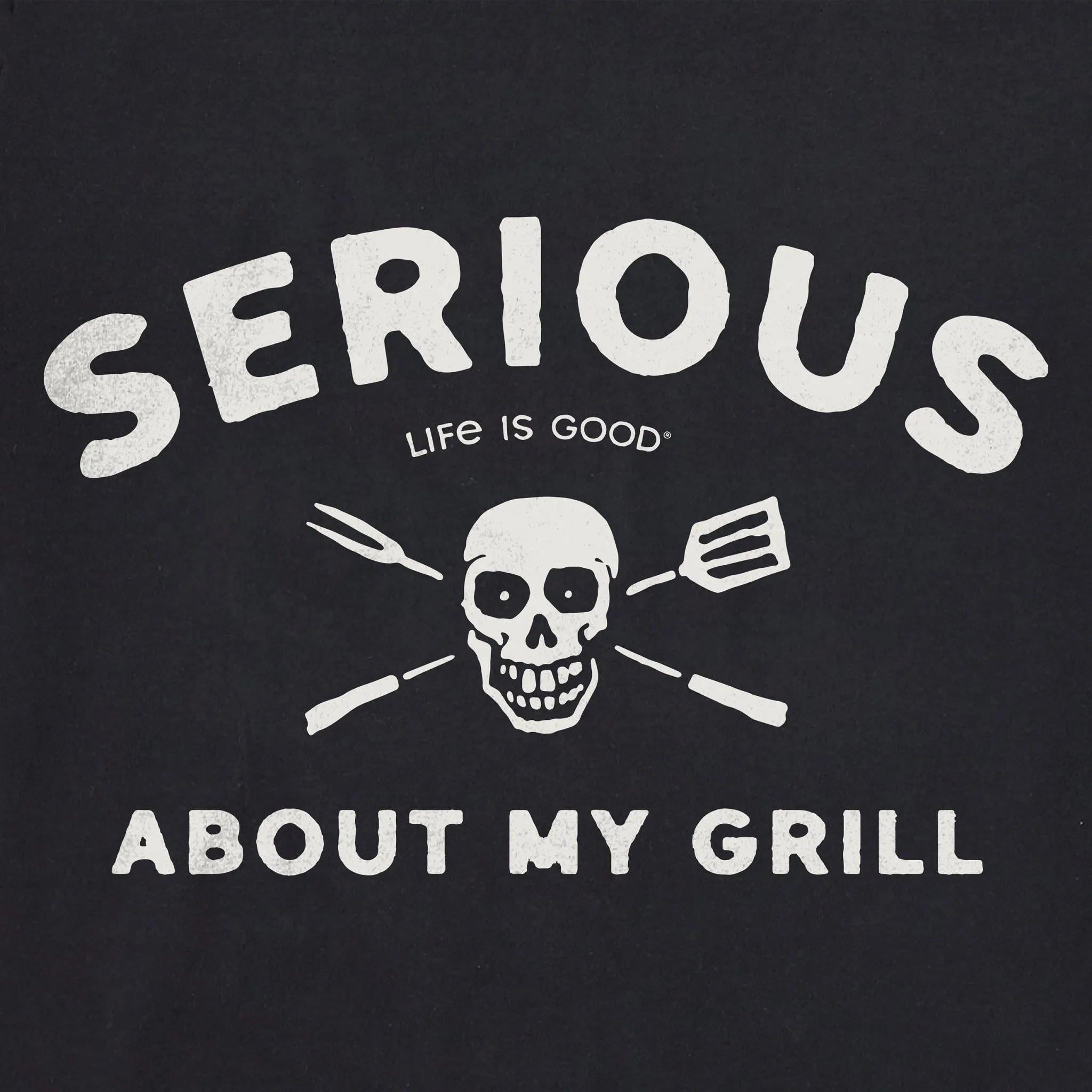 Men's Serious About My Grill Short Sleeve Crusher Tee Life is Good