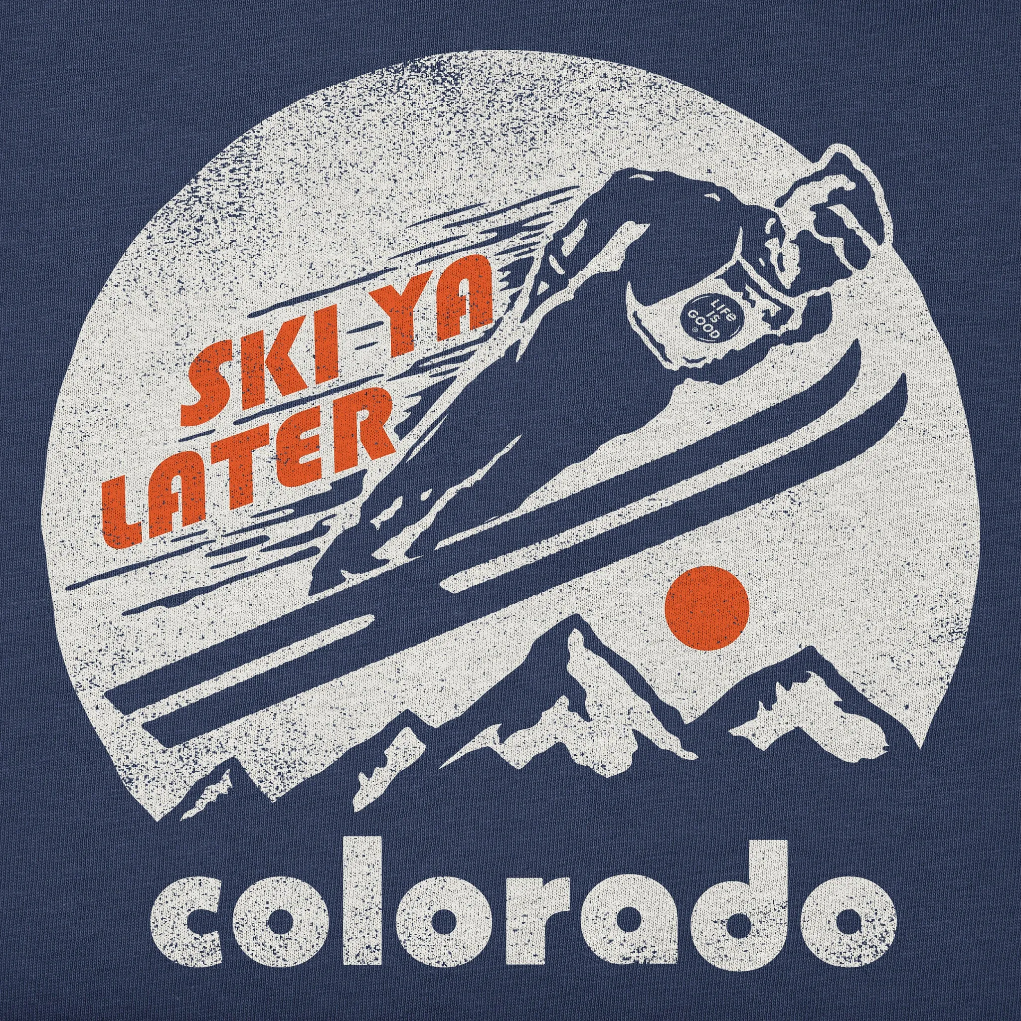 Men's Ski Ya Later Colorado Long Sleeve Crusher Tee Life is Good