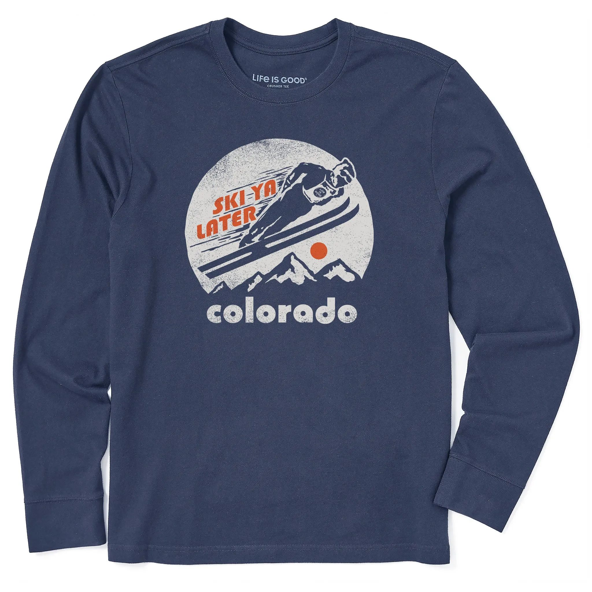 Men's Ski Ya Later Colorado Long Sleeve Crusher Tee Life is Good