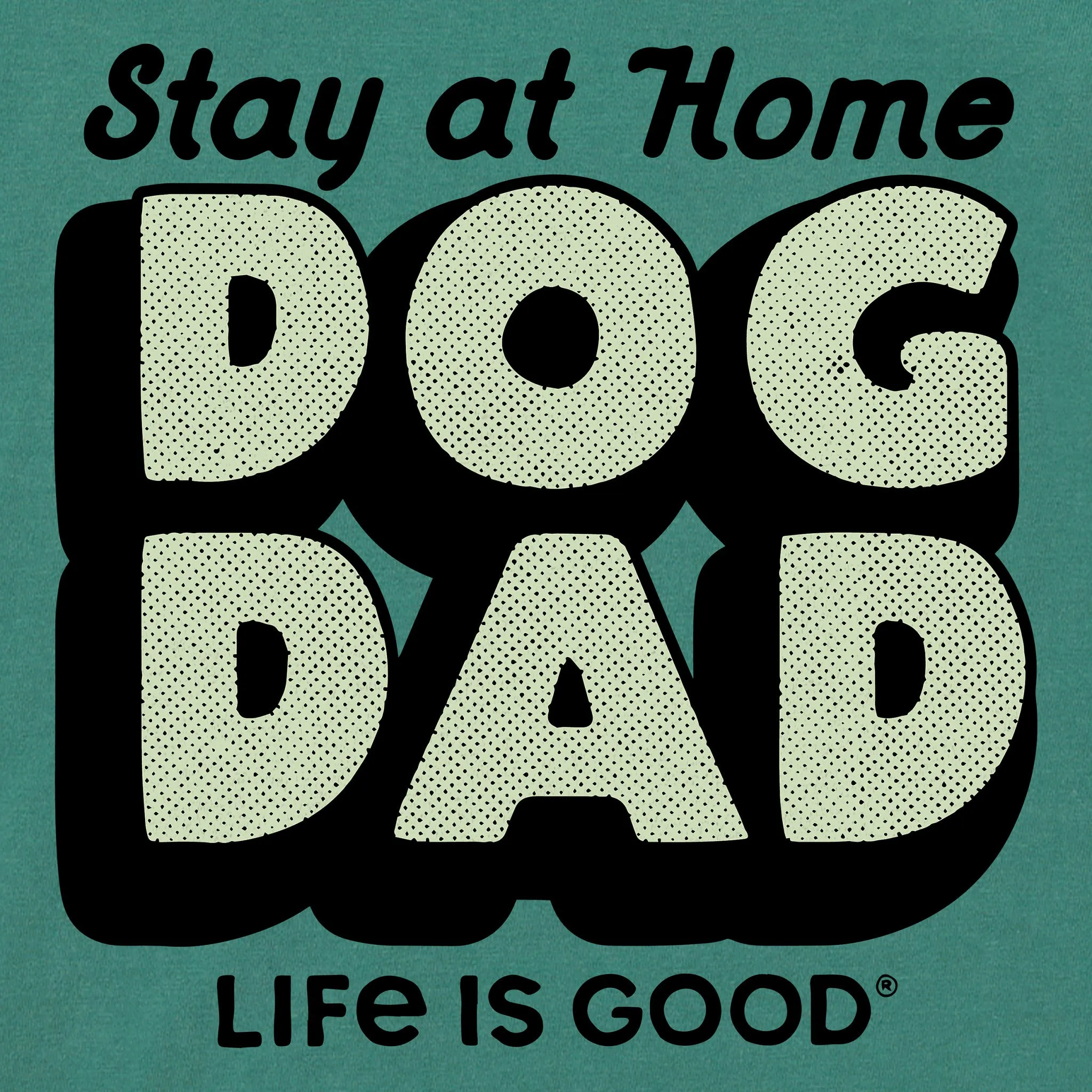 Men's Stay at Home Dog Dad Short Sleeve Crusher Tee Life is Good
