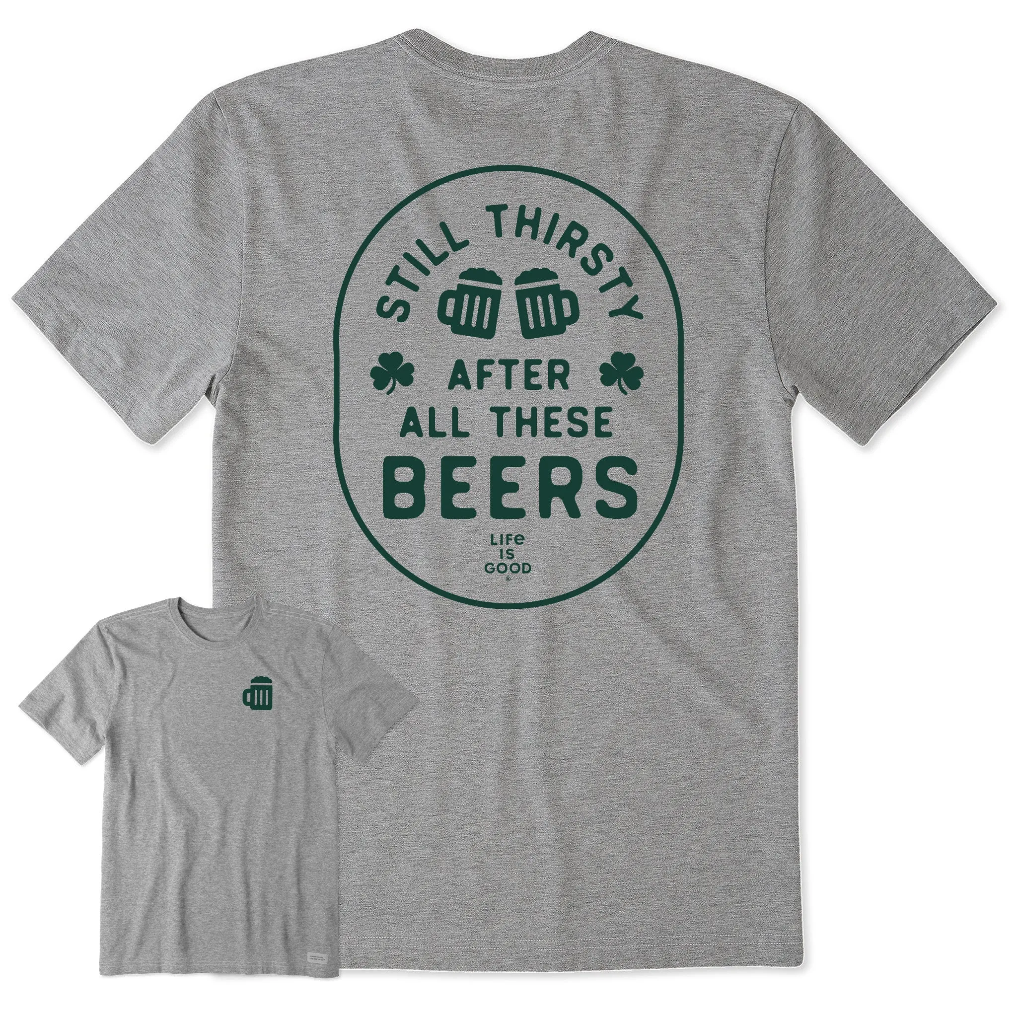 Men's Still Thirsty After All These Beers Short Sleeve Crusher Tee Life is Good