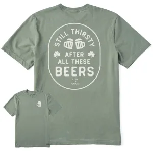 Men's Still Thirsty After All These Beers Short Sleeve Crusher Tee Life is Good