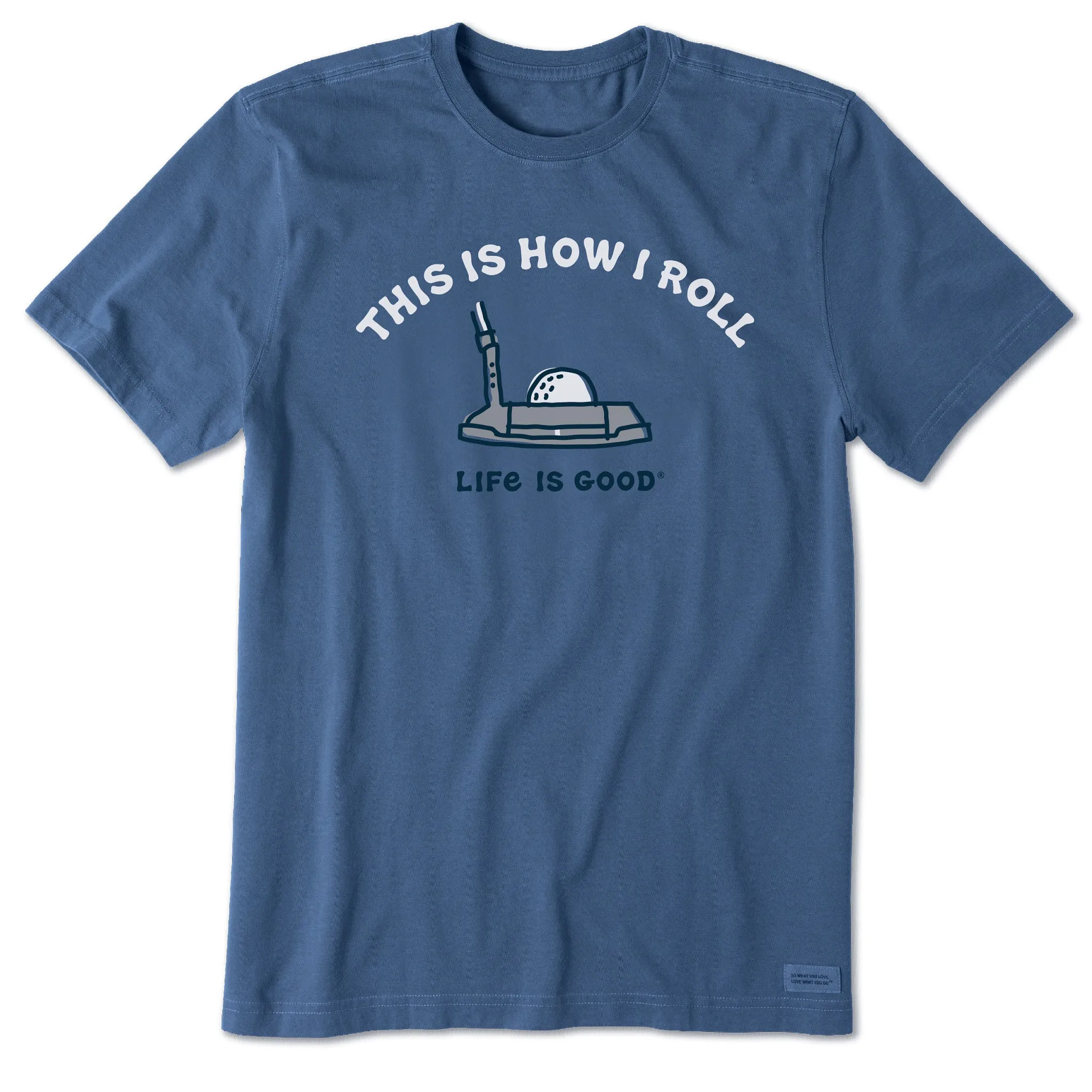 Men's This Is How I Roll Putter Short Sleeve Crusher Tee Life is Good