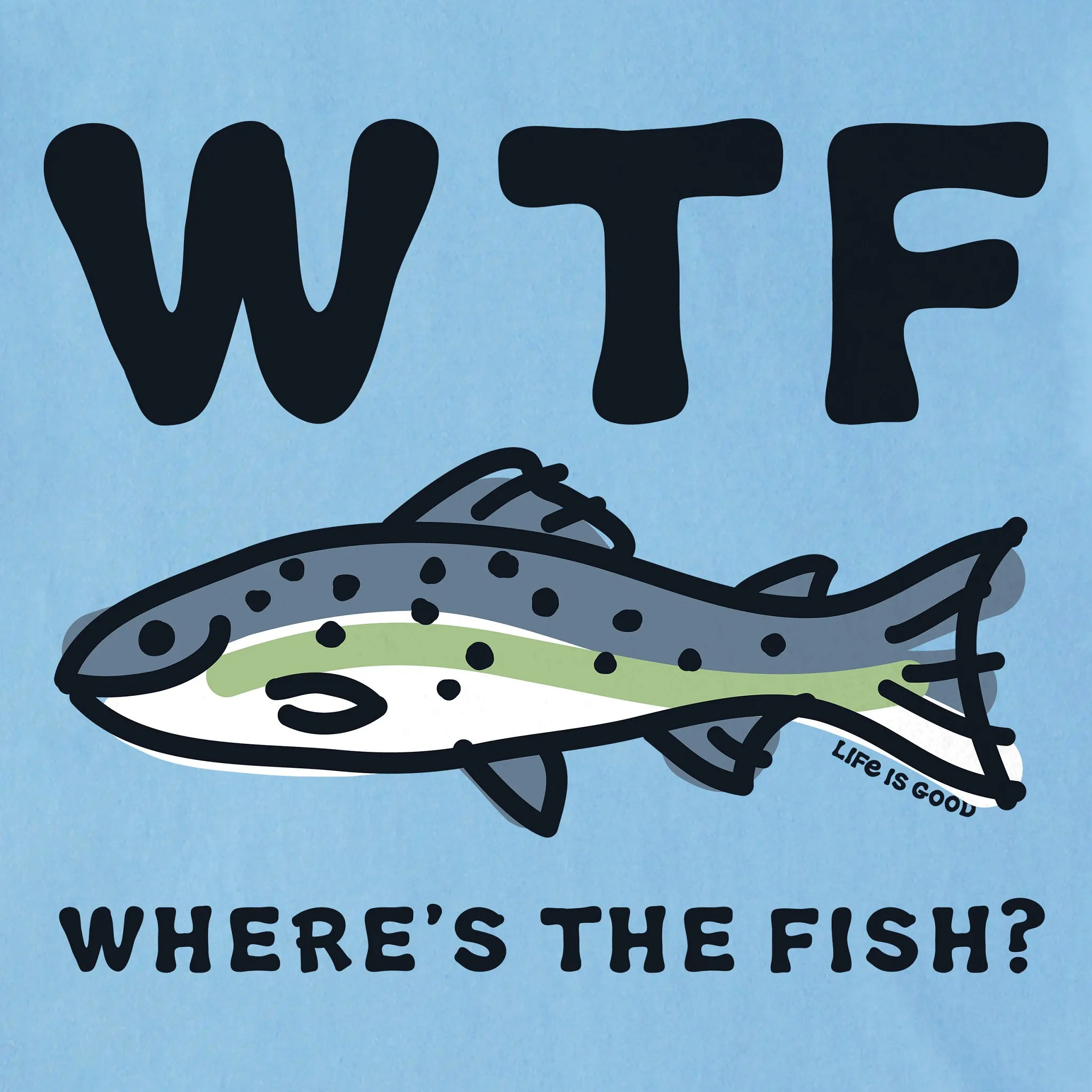 Men's WTF Fish Short Sleeve Tee Life is Good