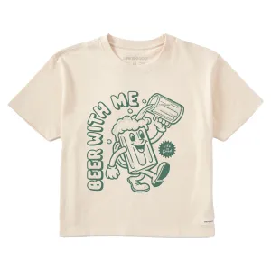 Women's Beer With Me Pour Short Sleeve Crusher Boxy Tee Life is Good