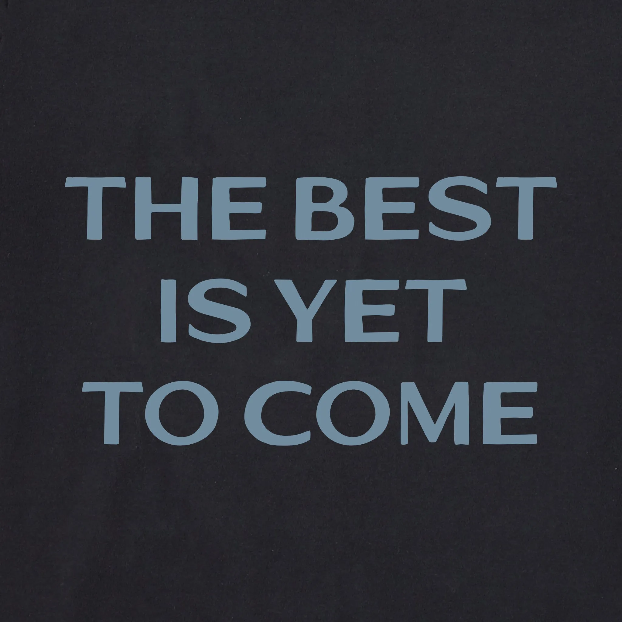 Women's Bert's Best is Yet to Come Short Sleeve Crusher Tee Life is Good