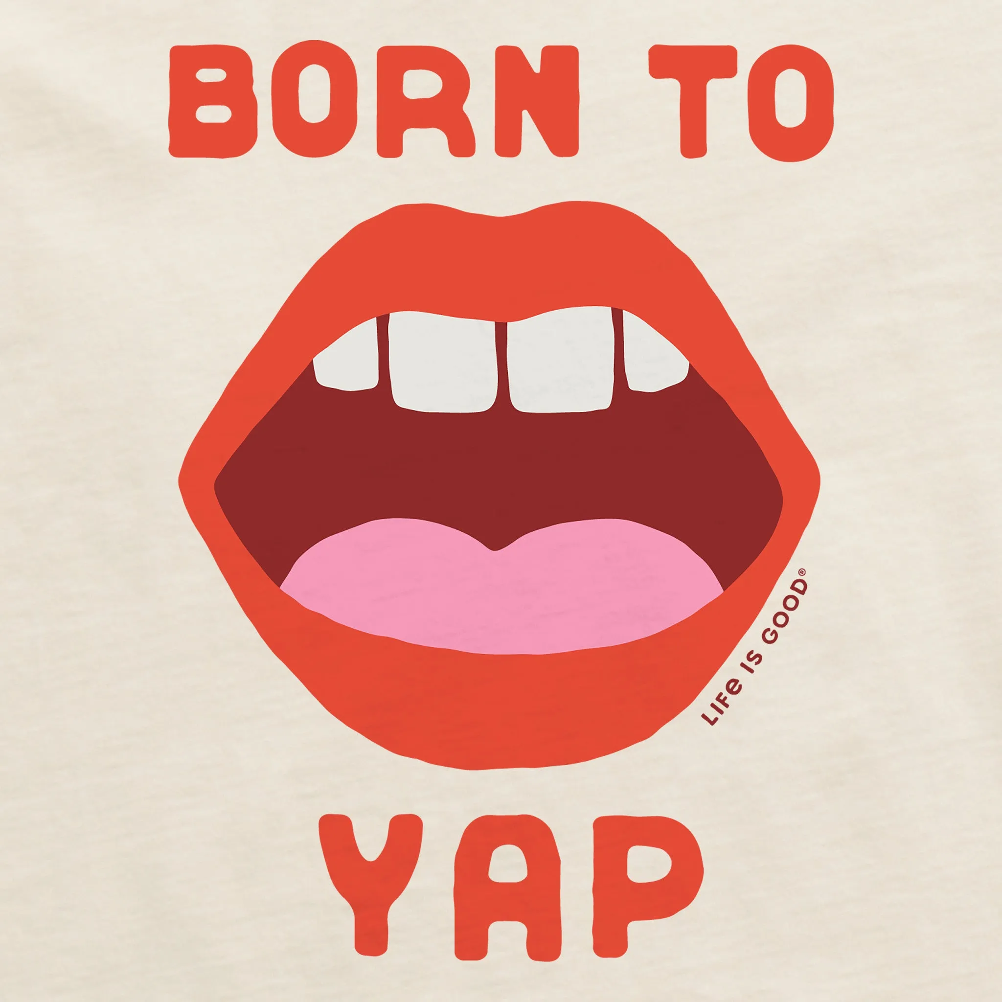 Women's Born to Yap Crusher-LITE Shrunken Tee Life is Good