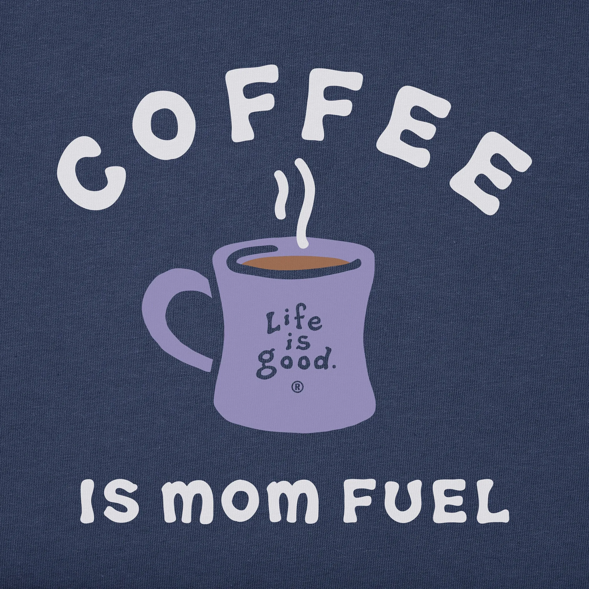 Women's Coffee is mom fuel Short Sleeve Tee Life is Good