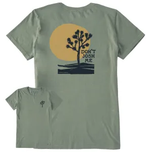 Women's Don't Josh Me Short Sleeve Crusher Tee Life is Good