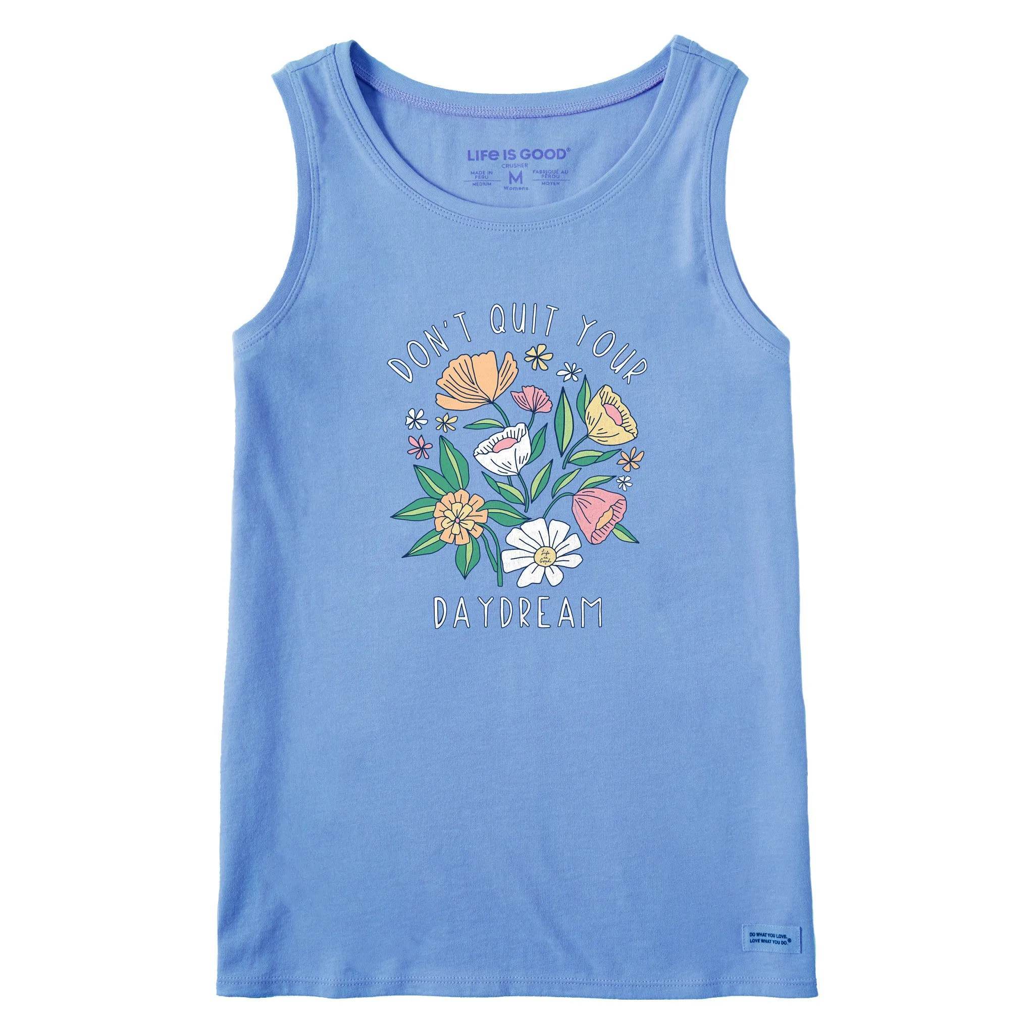 Women's Don't Quit Your Daydream Flowers Crusher Tank Life is Good